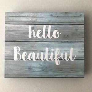 "Hello Beautiful" - Wooden Farmhouse Sign